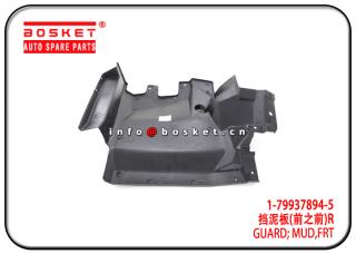 1-79937894-5 1799378945 Front Mud Guard Suitable for ISUZU 10PE1 CXZ81 CXZ96 