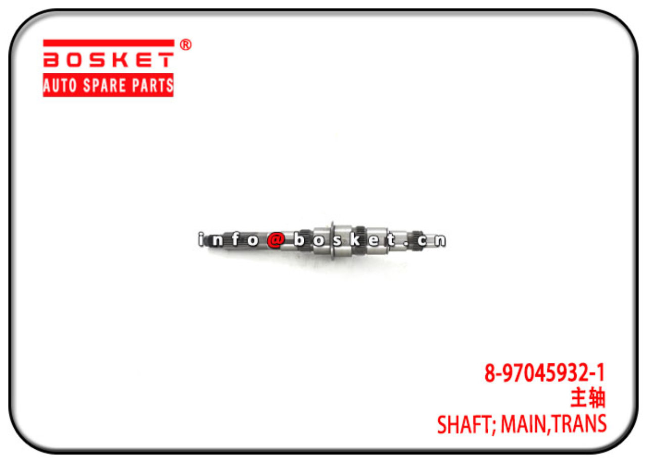 8-97045932-1 8970459321 Transmission Main Shaft Suitable for ISUZU 4JB1 NKR55
