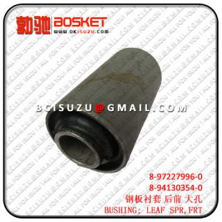 8-97227996-0 8972279960 8-94130354-0 8941303540  NKR55/4JB1/700P/NKR94  BUSHING; LEAF SPR,FRT