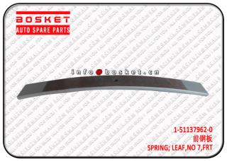 1-51137962-0 1511379620 Front No7 ,Leaf Spring Suitable for ISUZU CYZ CXZ 