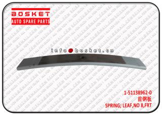 1-51138962-0 1511389620 Front No 8,Leaf Spring Suitable for ISUZU CXZ CYZ 