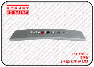 1-51139962-0 1511399620 Front No 9, Leaf Spring Suitable for ISUZU CYZ 