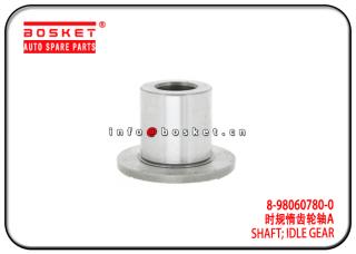 8-98060780-0 8-97104380-0 8980607800 8971043800 Idle Gear Shaft Suitable for ISUZU FRR FSR 700P